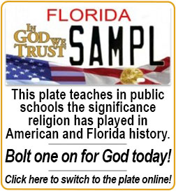 This plate teaches in public schools the significance religion has played in American and Florida history.
Bolt one on for God today!